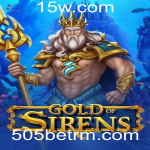Explore o Fascinante Mundo de GoldofSirens com 505bet